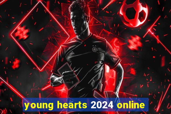 young hearts 2024 online